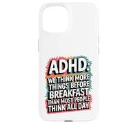 ADHD Humor Joke Funny Quote Thinking Before Breakfast Case for iPhone 15