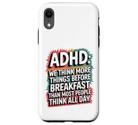 ADHD Humor Joke Funny Quote Thinking Before Breakfast Case for iPhone XR