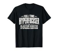 ADHD Hyperfocuser Rejection Sensitive Dysphoria T-Shirt