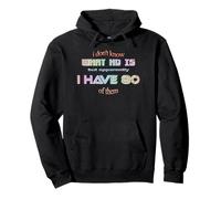 ADHD I Dont Know What Hd Is But Apparently I Have 80 Of Them Pullover Hoodie