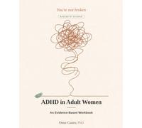 ADHD in Adult Women: An Evidence-Based Workbook