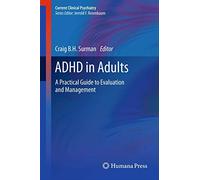 ADHD in Adults: A Practical Guide to Evaluation and Management (Current Clinical Psychiatry)