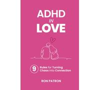 ADHD in Love: 9 Rules for Turning Chaos into Connection (ADHD Actually)