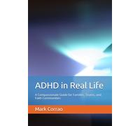 ADHD in Real Life: A Compassionate Guide for Families, Teams, and Faith Communities