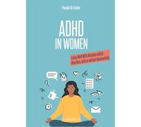 ADHD in Women: Living Well With Attention deficit Disorders, with or without Hyperactivity