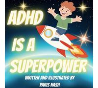 ADHD Is A Superpower: A Book For Young People With ADHD (The Superhero’s Collection)