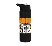 ADHD is an Explanation not an Excuse Stainless Steel Insulated Water Bottle