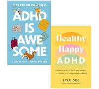 ADHD is Awesome By Penn Holderness, Kim Holderness & Healthy Happy ADHD By Lisa Dee 2 Books Collection Set