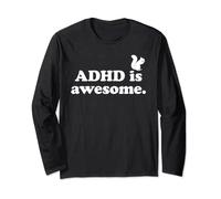 ADHD is awesome Long Sleeve T-Shirt