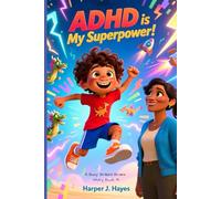 ADHD is My Superpower (A Busy, Brilliant Brains Series: Navigating ADHD for Kids!)