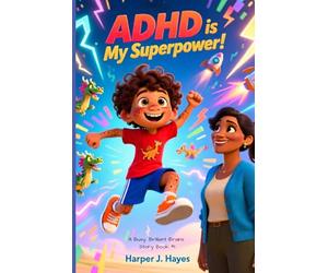 ADHD is My Superpower (A Busy, Brilliant Brains Series: Navigating ADHD for Kids!)