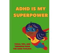 ADHD Is My Superpower: A Journal Companion to The ADHD Toolbox