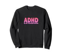 ADHD Is My Superpower ADHD Awareness Serotonin Positive Sweatshirt