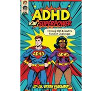 ADHD Is My Superpower: Thriving With Executive Function Challenges
