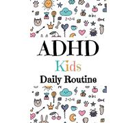 ADHD Kids Daily Routine: Planner for Children with hyperactivity include Morning and Evening Daily Checklist, School Assignments, and chores to help Them With Time Management 5×8