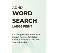 ADHD Large Print Word Search: Extra Big Letters and Clean Layout Puzzles for Better Focus, Less Eye Strain, and Stress-Free Fun (ADHD Word Search Series - Complete Collection)