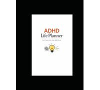 ADHD Life Planner: Turn Chaos Into Clear Daily Focus