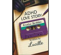 ADHD Love Story: My Mixtape of Kreative Skribbles