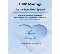 ADHD Marriage: For the Non-ADHD Spouse: A Christian Perspective & Workbook with Strategies and a Personalized Care Plan to Heal, Cope, and Stay Married