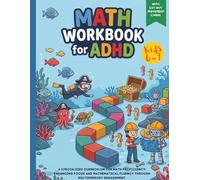 ADHD Math Workbook for Kids Ages 6-9: Fun, Focused Activities to Build Confidence, Improve Attention, and Master Early Math Skills