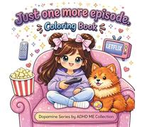 ADHD ME Just One More Coloring Book: A Funny Binge-Watching Coloring Book for TV Lovers, Overthinkers and Serial Snackers (ADHD ME Dopamine Series)