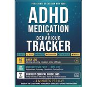 ADHD Medication & Behaviour Tracker for Parents: Is It Working? 90-Day Daily Log to Track Your Child's Focus, Behaviour, Sleep, Appetite & Side ... on the Latest AAP & NICE Clinical Guidelines