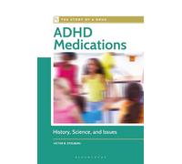 ADHD Medications: History, Science, and Issues (The Story of a Drug)