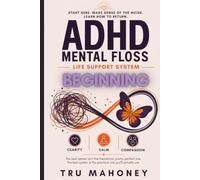 ADHD Mental Floss: Life Support System: BEGINNING