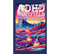 ADHD Minefield: A brief guide to beating ADHD (The Dopamine Mountain Series)