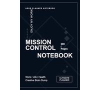 ADHD Mission Control Planner Notebook: Work / Life / Health / Creative Brain Dump