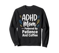 ADHD Mom Powered by Patience and Coffee Sweatshirt
