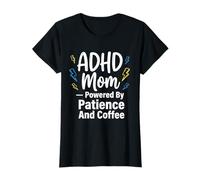 ADHD Mom Powered by Patience and Coffee T-Shirt