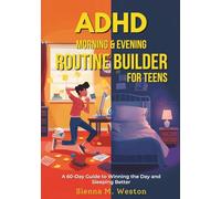 ADHD Morning & Evening Routine Builder for Teens: A 60-Day Guide to Winning the Day and Sleeping Better