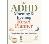 ADHD Morning & Evening Routine Planner for Adults: An Undated 90-Day Reset System for Manageable Habits, Easier Transitions, and Calmer Days