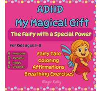 ADHD-My Magical Gift, Fairy Tale, Coloring, Affirmations, Breathing Exercises, For kids ages 4-8: Awesome, Dynamic, Happy, Dreamer