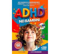ADHD NEI BAMBINI: 5 LIBRI IN 1: Guida Completa per Genitori ed Insegnanti +150 Attività per Migliorare Autoregolazione, Fiducia ed Emozioni Favorendo il Successo a Scuola. +BONUS PDF DIDATTICI