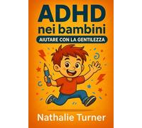 ADHD nei bambini: Aiutare con gentilezza