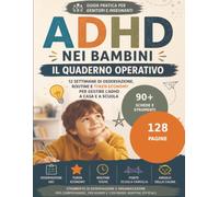 ADHD nei bambini: Il quaderno operativo: 12 settimane di osservazione, routine e token economy per genitori e insegnanti