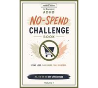 ADHD No-Spend Challenge Book: ADHD No-Spend Challenge Book: 30, 60 & 90-Day Spending Reset for Adults with ADHD, Impulse Spending Tracker, Budget ... Habit Journal (ADHD finance management)