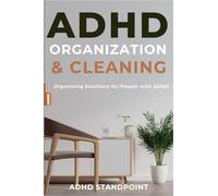 ADHD Organization and Cleaning: Organizing Solutions for People with ADHD