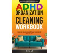 ADHD Organization and Cleaning Workbook: Executive Function Strategies to Declutter, Stay Organized, and Build Sustainable Systems That Work for You (ADHD Bible Series)