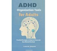 ADHD Organization Tools for Adults: Practical Strategies to Improve Focus and Ease Mental Overload