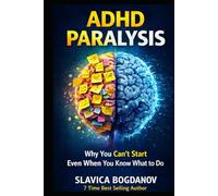 ADHD Paralysis: Why You Can’t Start (Even When You Know What to Do) (ADHD Productivity & Focus Mastery Series)
