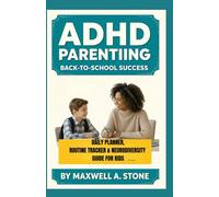 ADHD PARENTING BACK-TO-SCHOOL SUCCESS: Daily Planner, Routine Tracker & Neurodiversity Guide for Kids