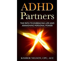 ADHD Partners: The Path to Embracing Life and Awakening Personal Power