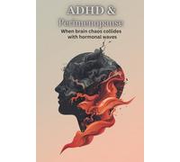 ADHD & Perimenopause: When Brain Fog, Exhaustion, and Inner Restlessness Intensify