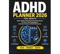 ADHD Planner 2026 for Adults: Daily, Weekly & Monthly Productivity Planner for Focus, Time Management, Executive Function and Goal Achievement
