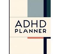 ADHD Planner: Comprehensive Daily Organizer for Focus, Productivity & Wellness | Goal Tracker, Habit Log, and Mindfulness Journal for Managing ADHD and Everyday Life