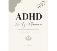 ADHD Planner for Adults: Daily & Weekly Productivity Planner, Focus Journal, Habit Tracker & Brain Dump Organizer: Simple System to Stay Organized, Reduce Overwhelm & Build Better Daily Habits