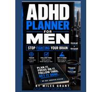 ADHD Planner for Men: Stop Fighting Your Brain - A 90-Day Undated System for Focus, Follow-Through, and Getting It Done